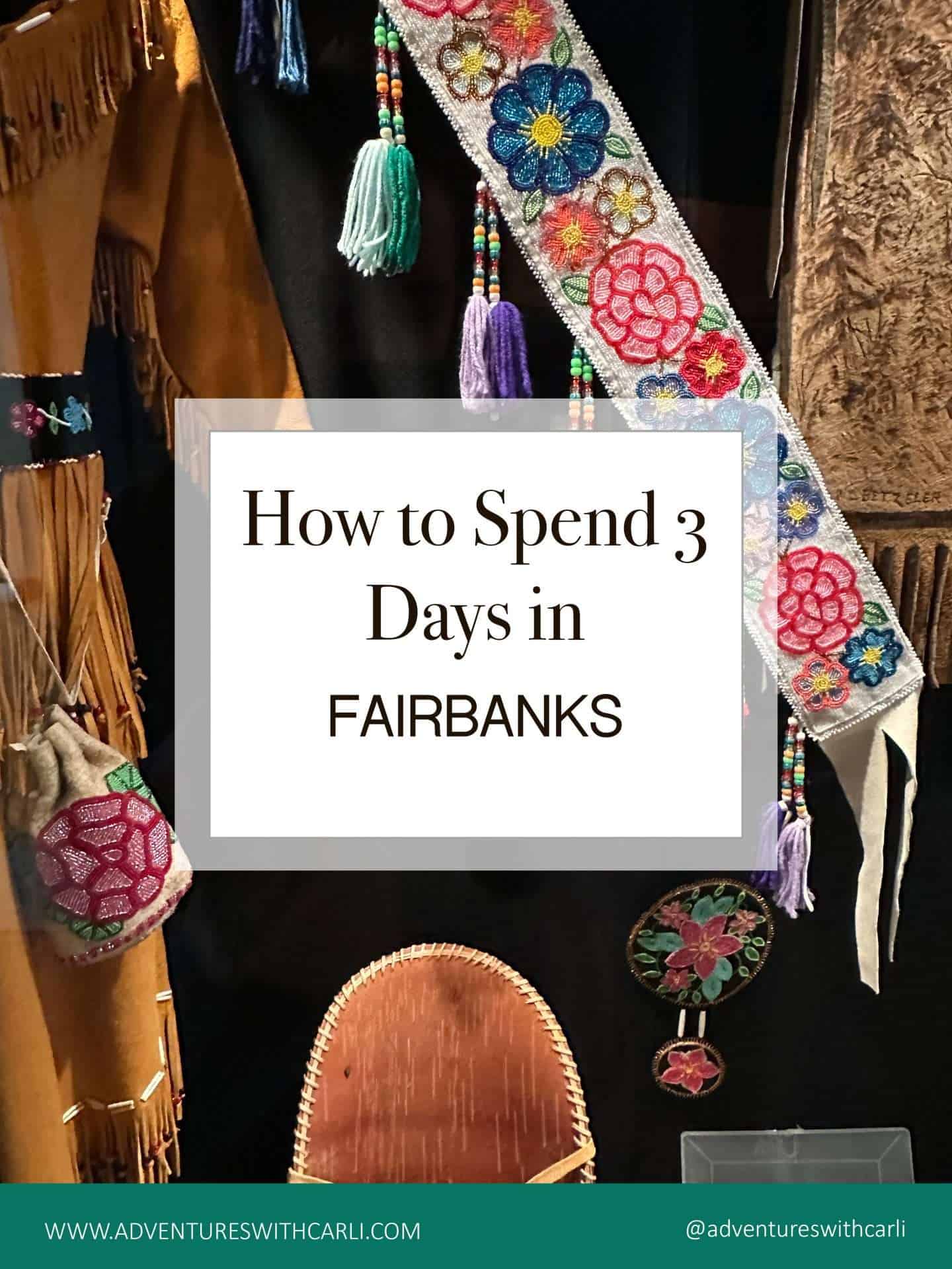 guide - 3 days in fairbanks, alaska