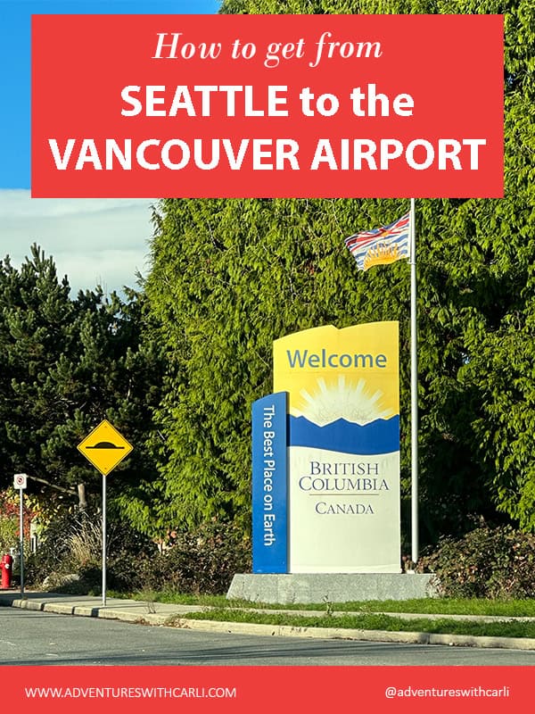 poster: hot to get the bus from seattle to vancouver airport background image large wecome to british columbia monument with british columbia flag waving and large green hedges behind.